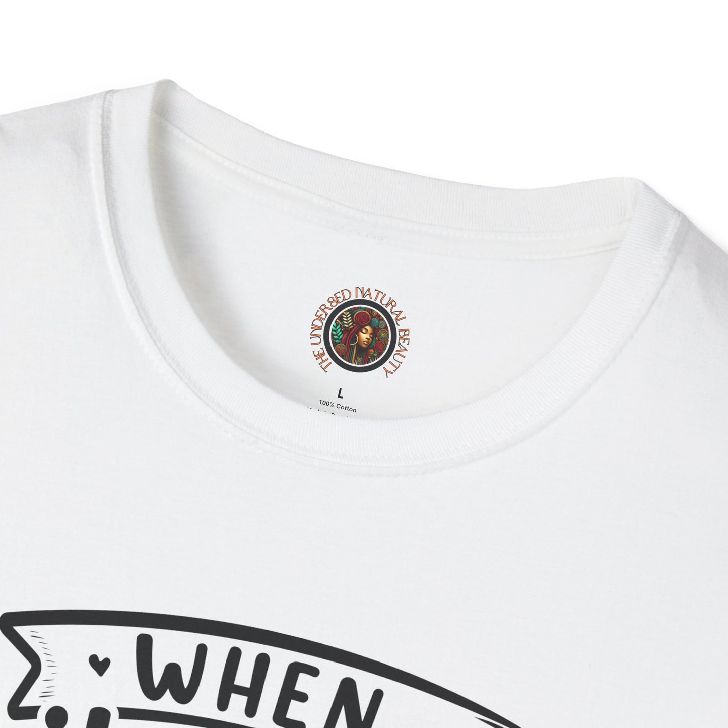 Inspirational Graphic T-Shirt — "When It Rains Look For Rainbows / The Undressed Natural Beauty"