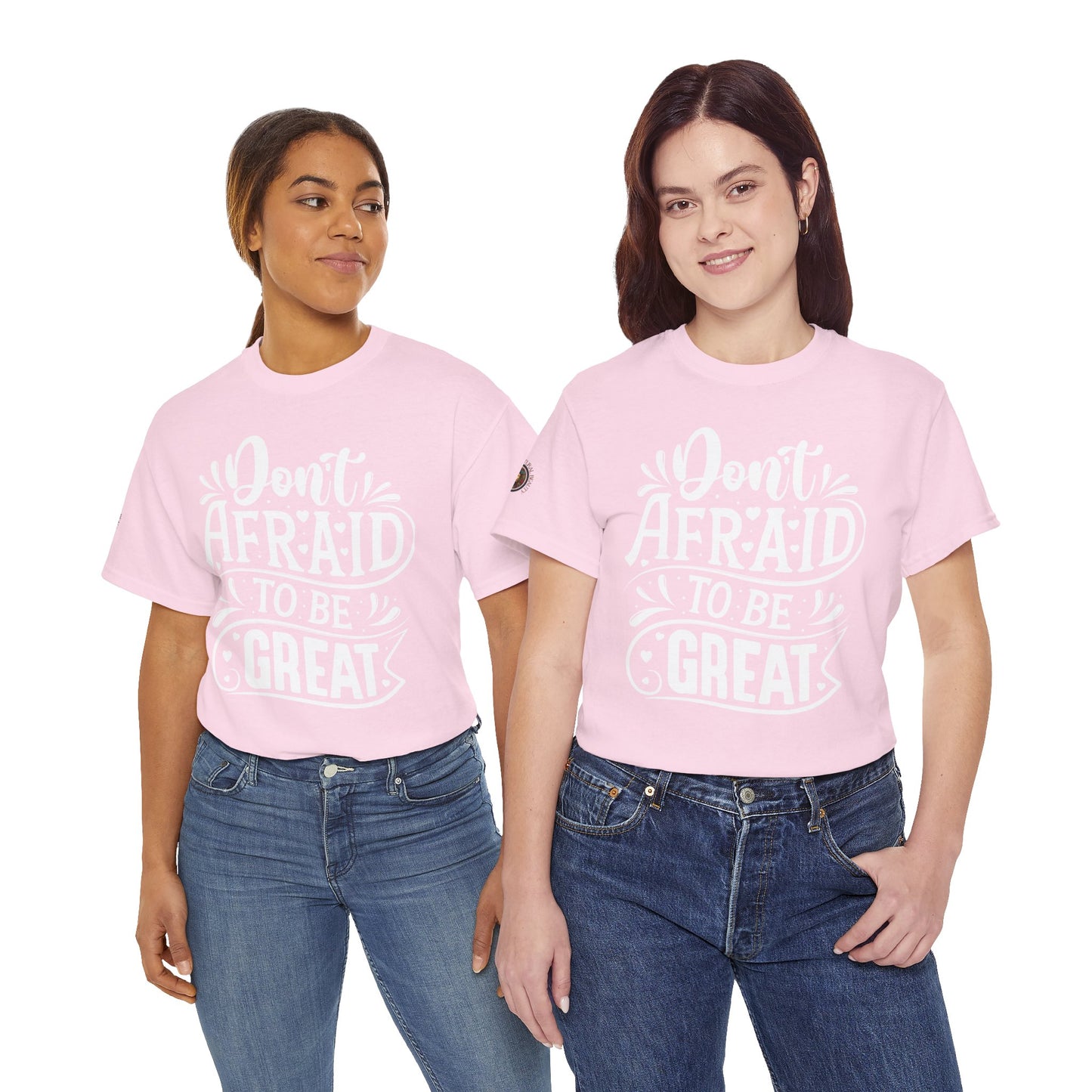 Don't Afraid to Be Great T-Shirt — Inspirational Graphic Tee with Empowering Back Art