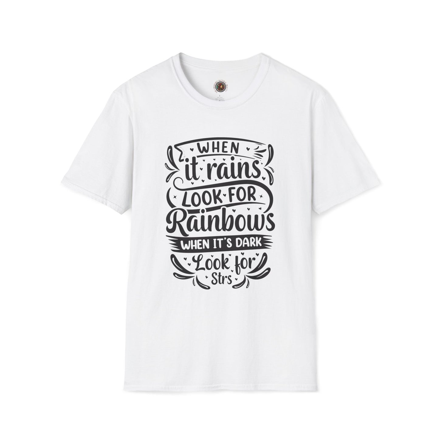 Inspirational Graphic T-Shirt — "When It Rains Look For Rainbows / The Undressed Natural Beauty"