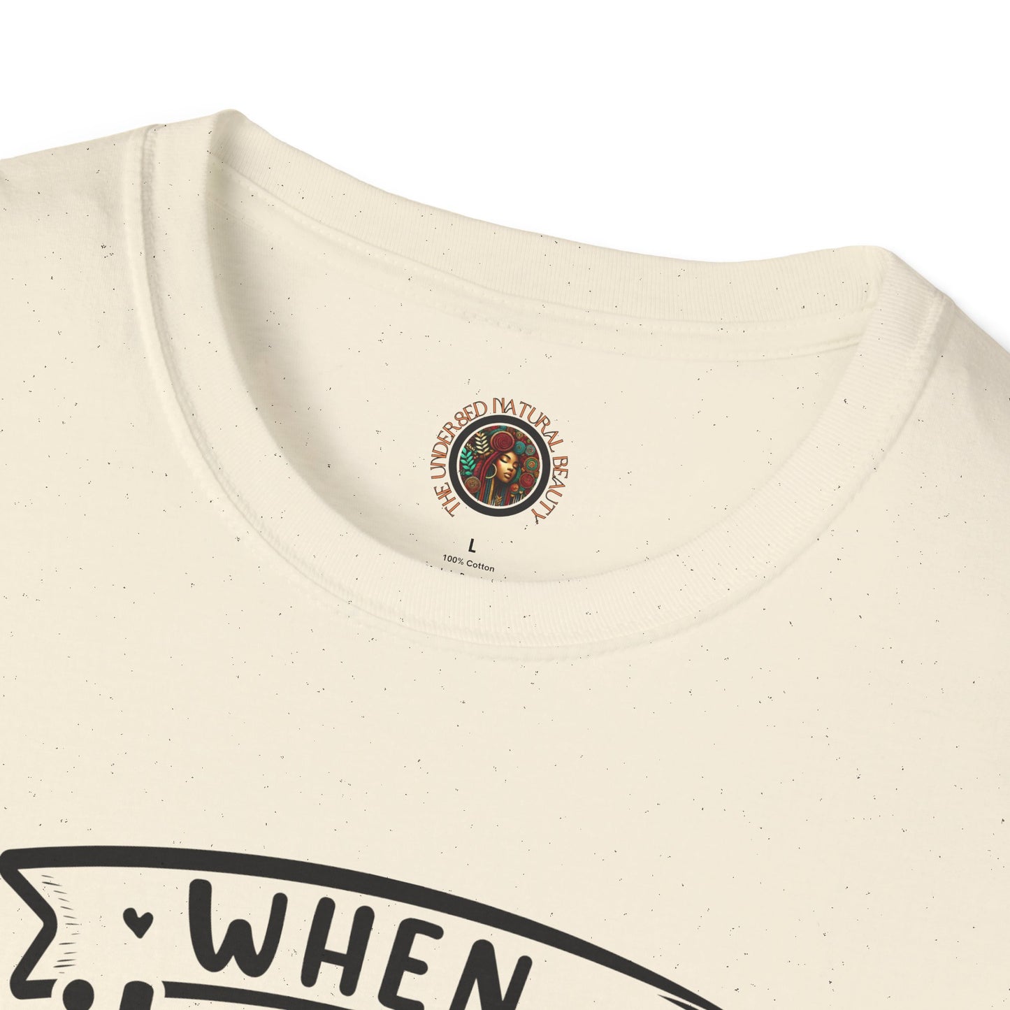 Inspirational Graphic T-Shirt — "When It Rains Look For Rainbows / The Undressed Natural Beauty"