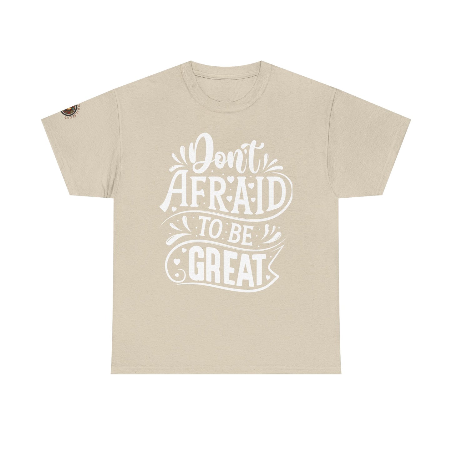 Don't Afraid to Be Great T-Shirt — Inspirational Graphic Tee with Empowering Back Art
