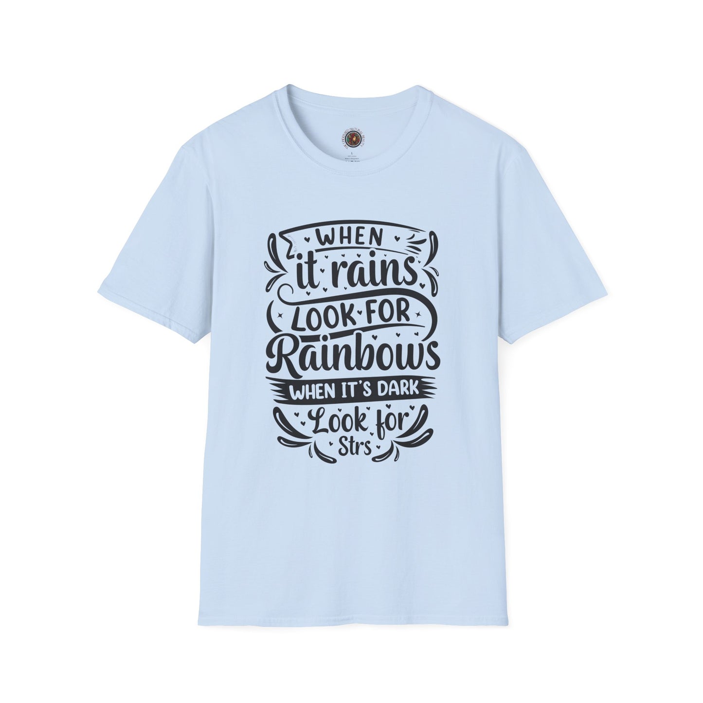 Inspirational Graphic T-Shirt — "When It Rains Look For Rainbows / The Undressed Natural Beauty"