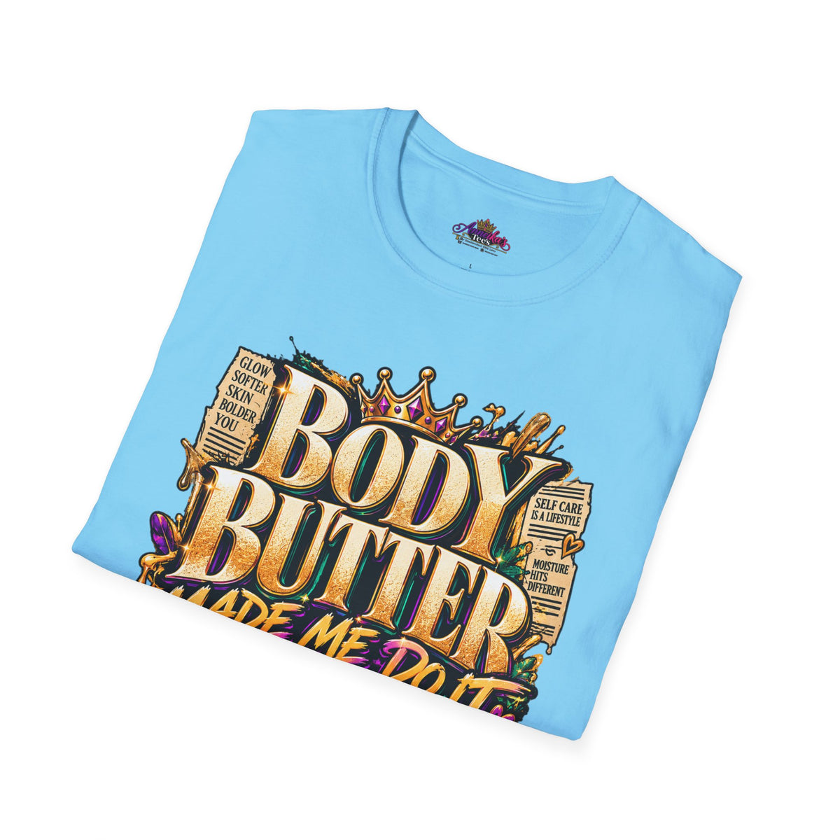 Body Butter Made Me Do It T-Shirt – Funny Skincare Graphic Tee